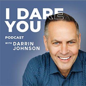 I Dare You Podcast with Darrin Johnson